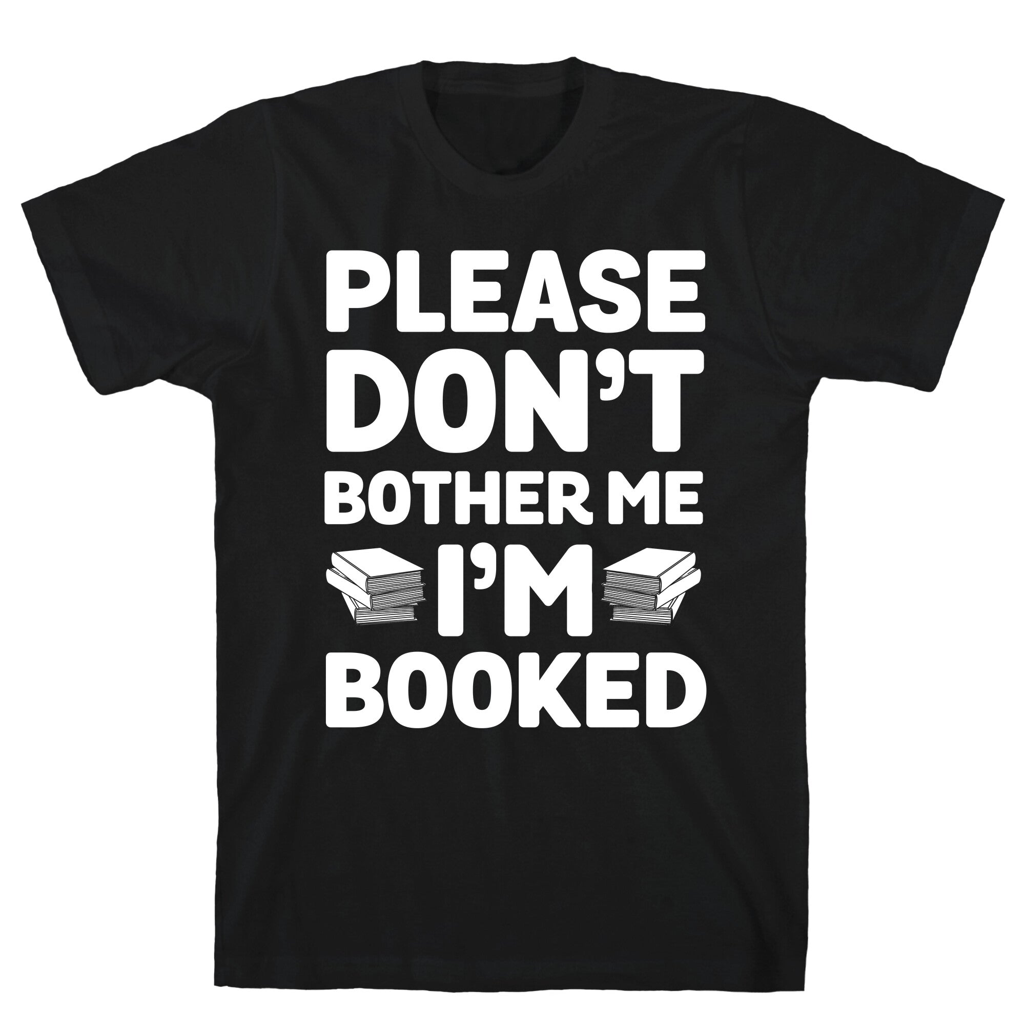 Please Don't Bother Me I'm All Booked T-Shirt